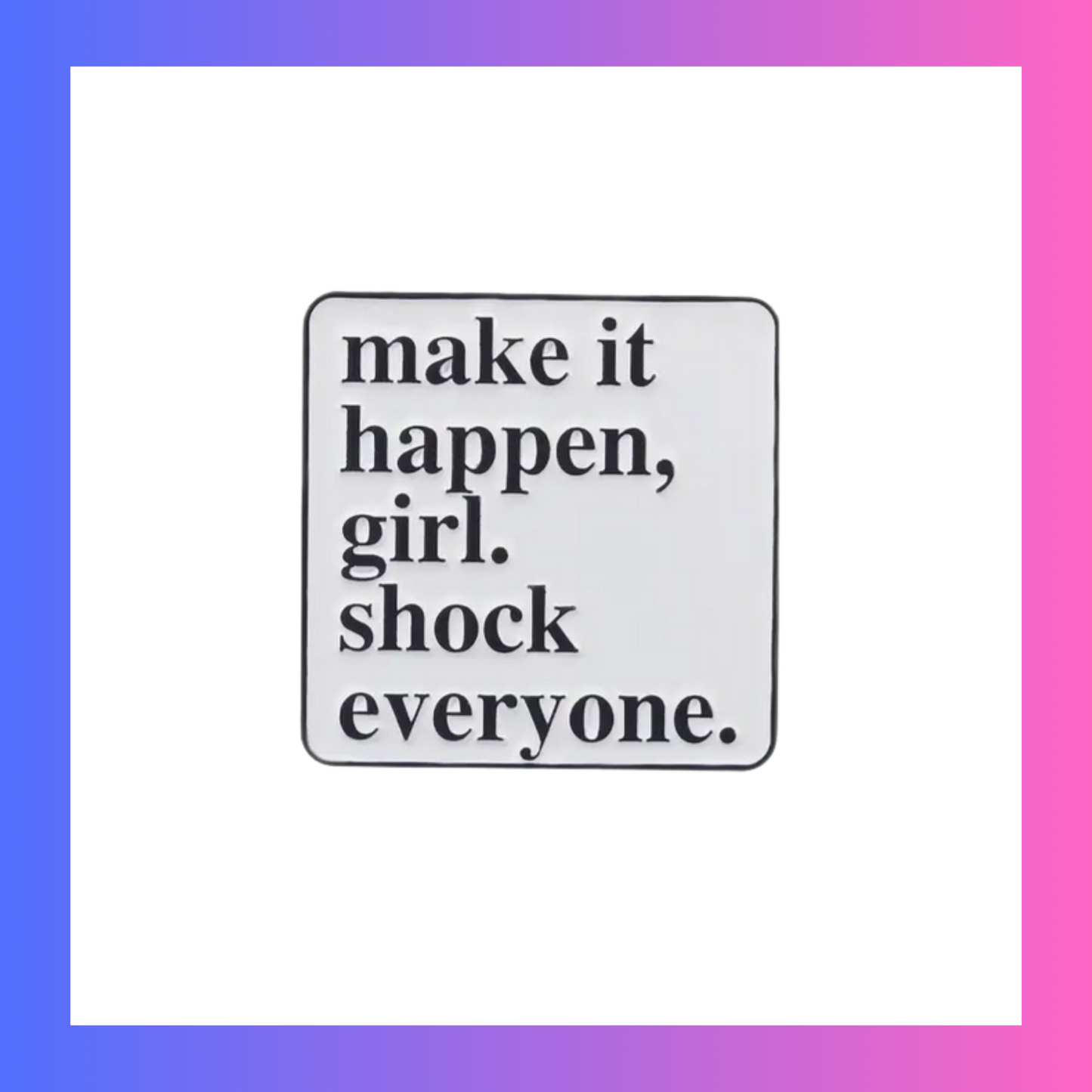 Make it happen Pin