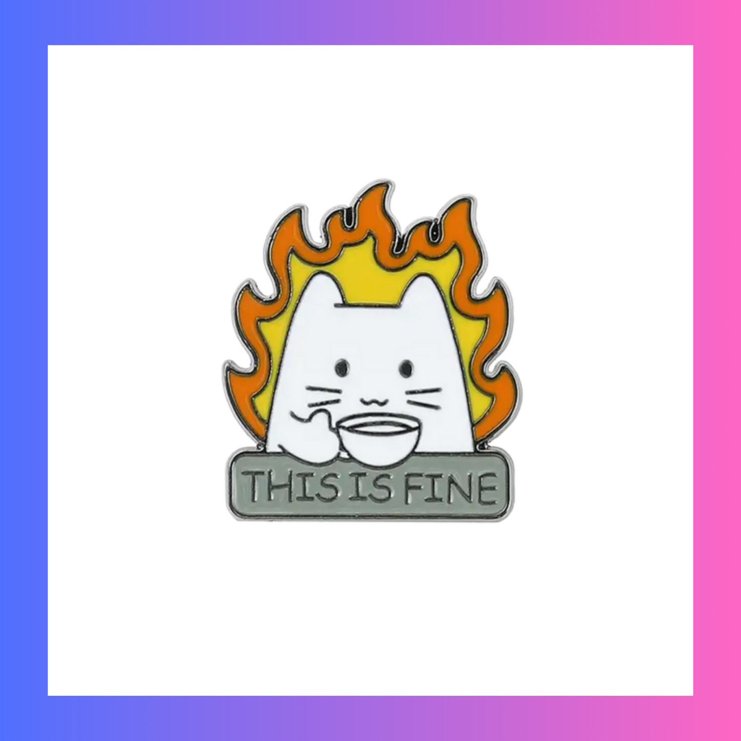 "This is Fine" Cat Pin