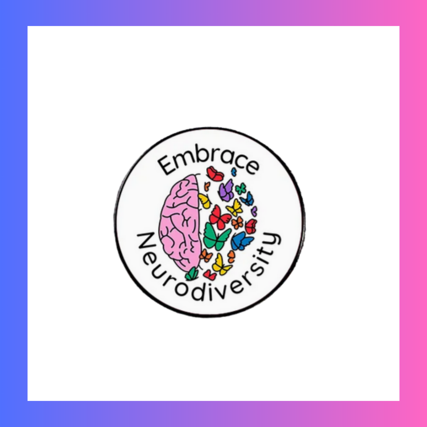 Embrace neurodiversity Pin