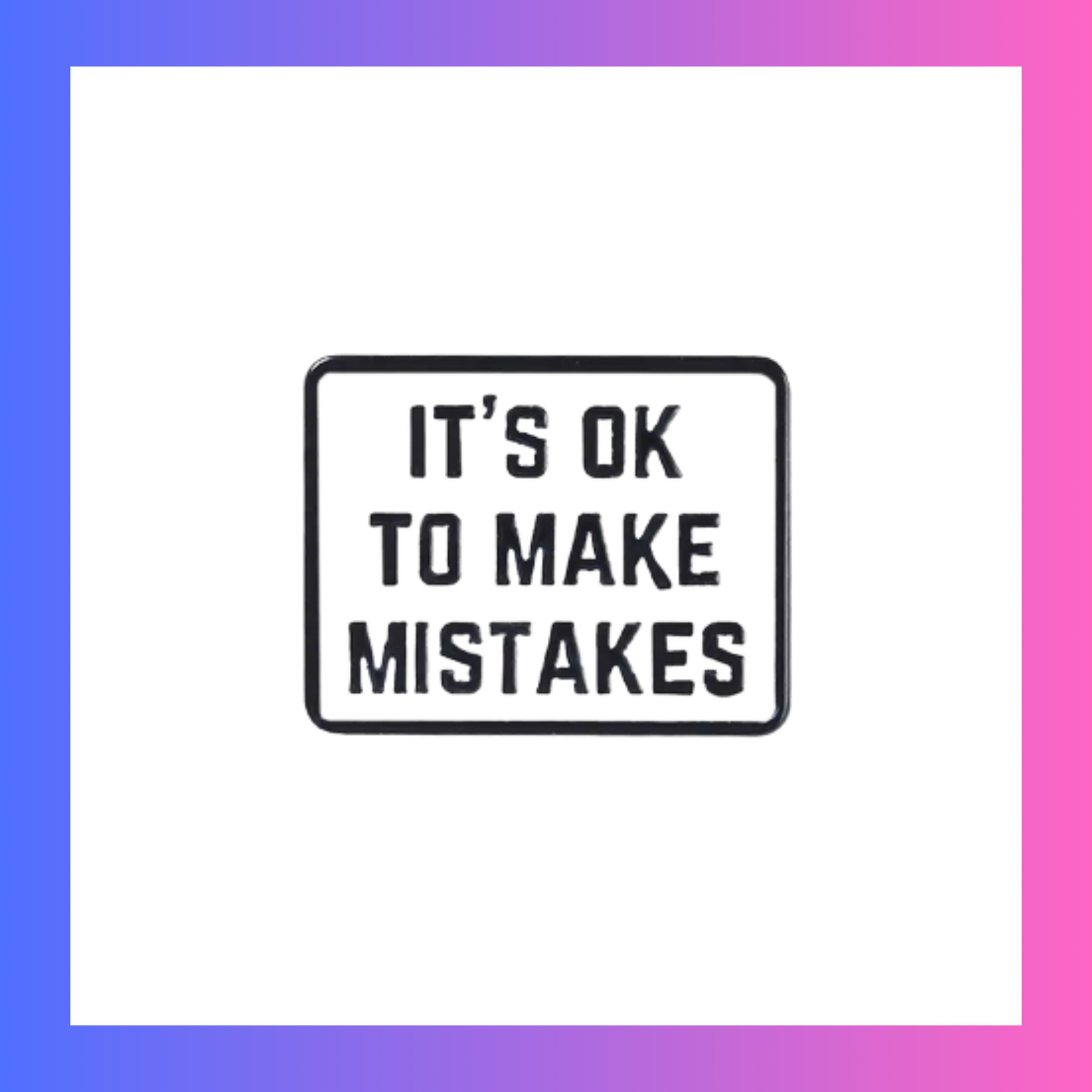 It's okay to make mistakes Pin
