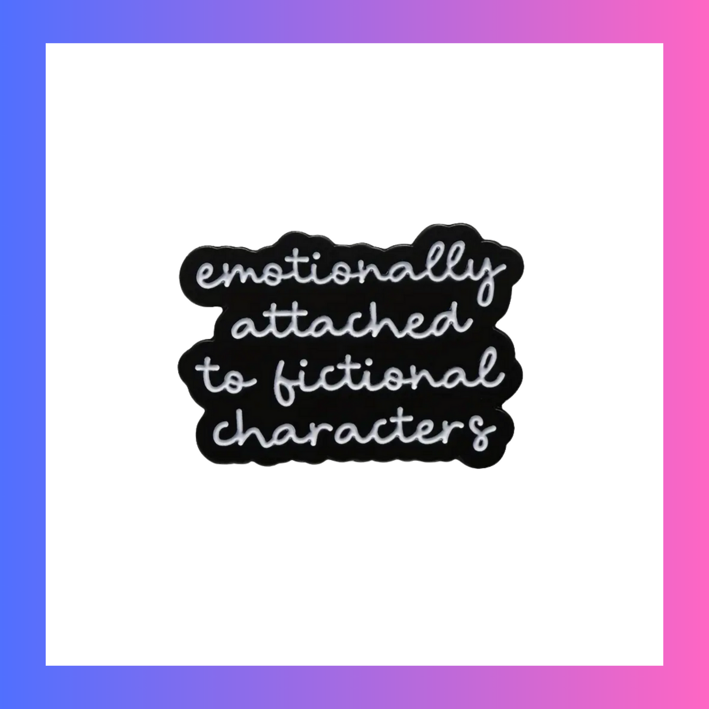 Emotionally attached to fictional characters Pin