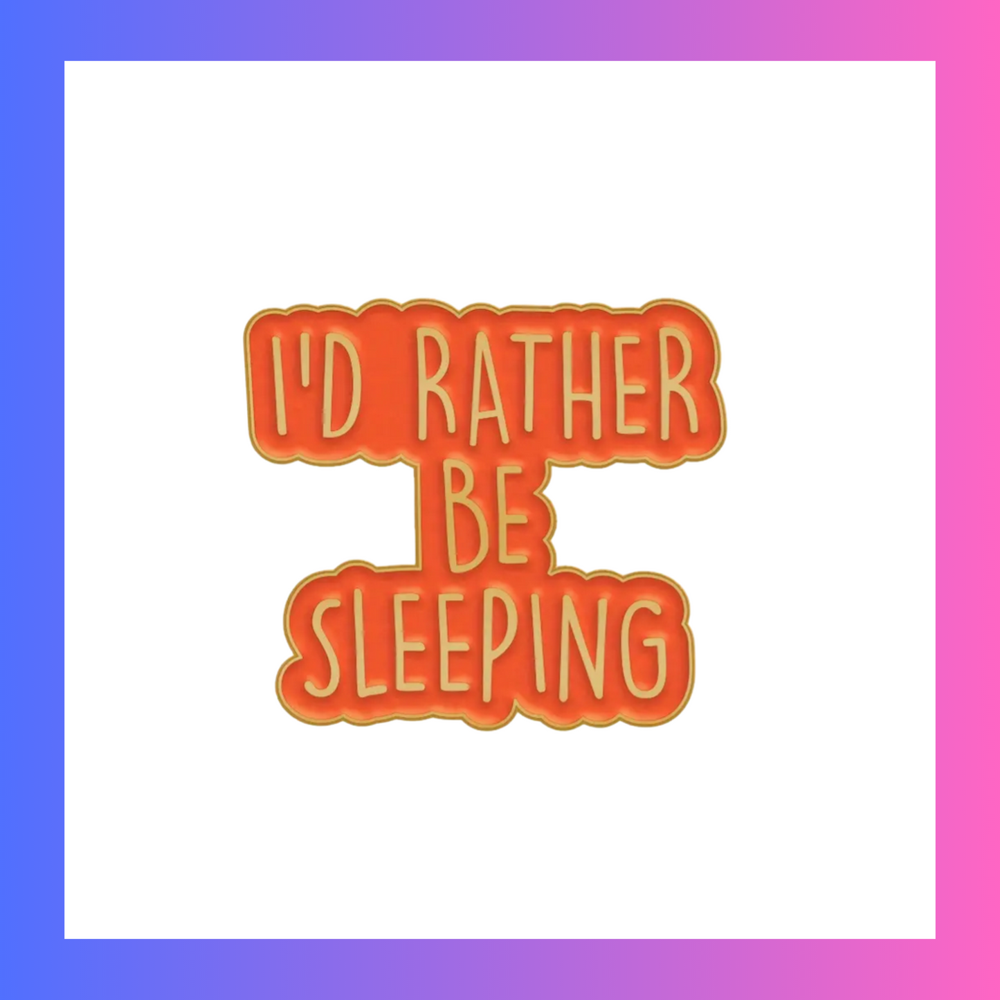 I'd rather be sleeping Pin