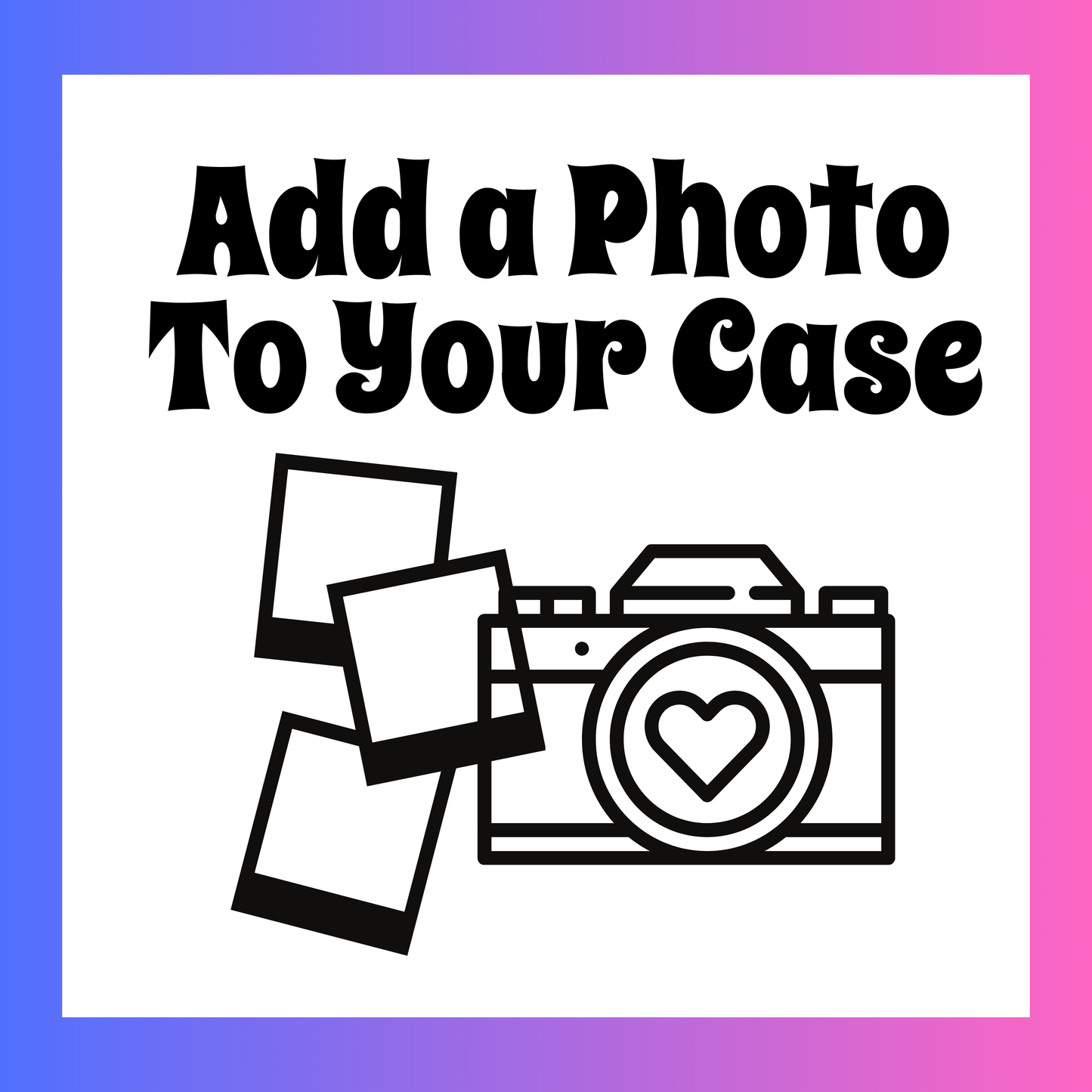 Add A Photo To Your Case