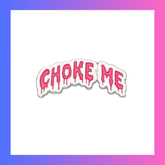 Choke Me Pin