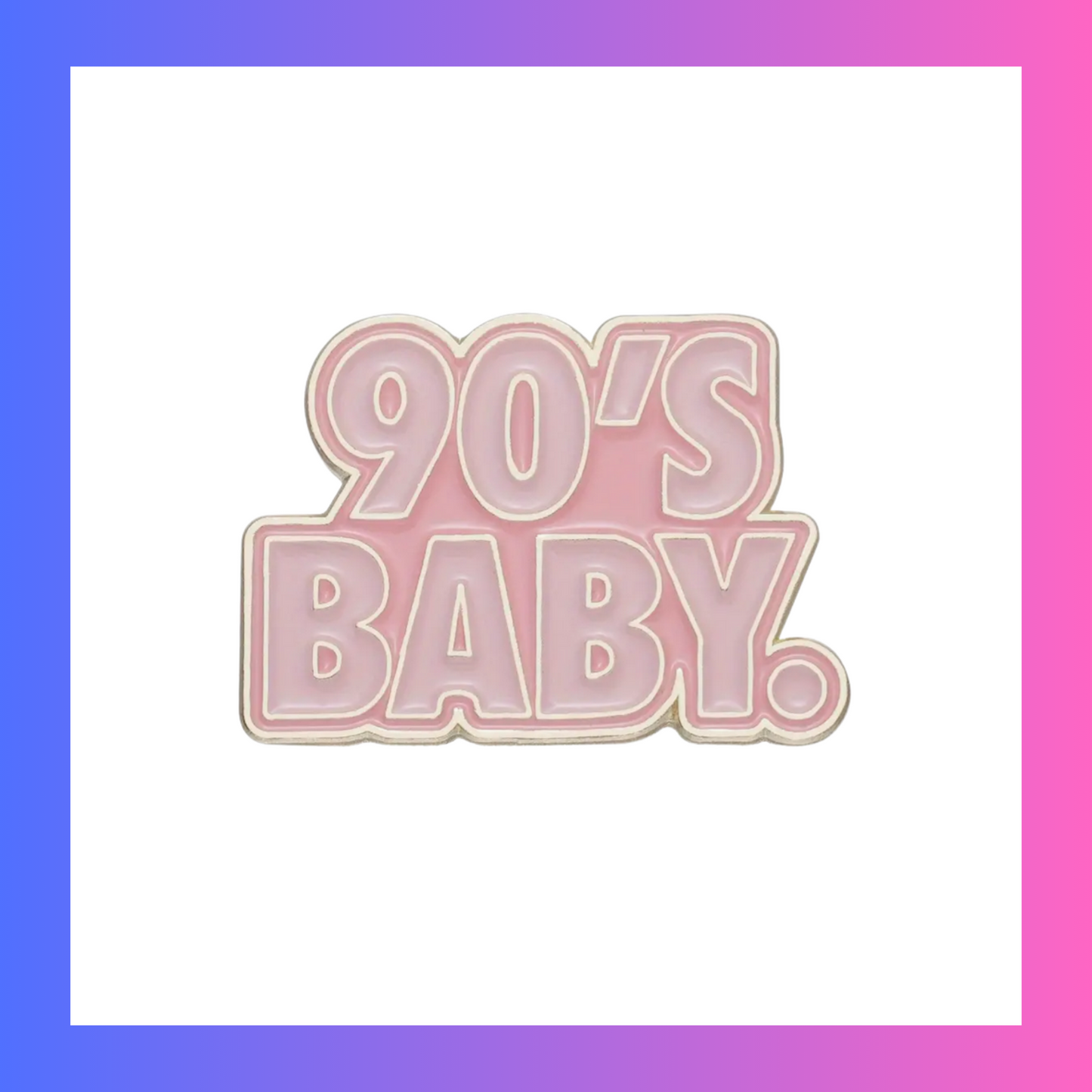 90's Baby Pin