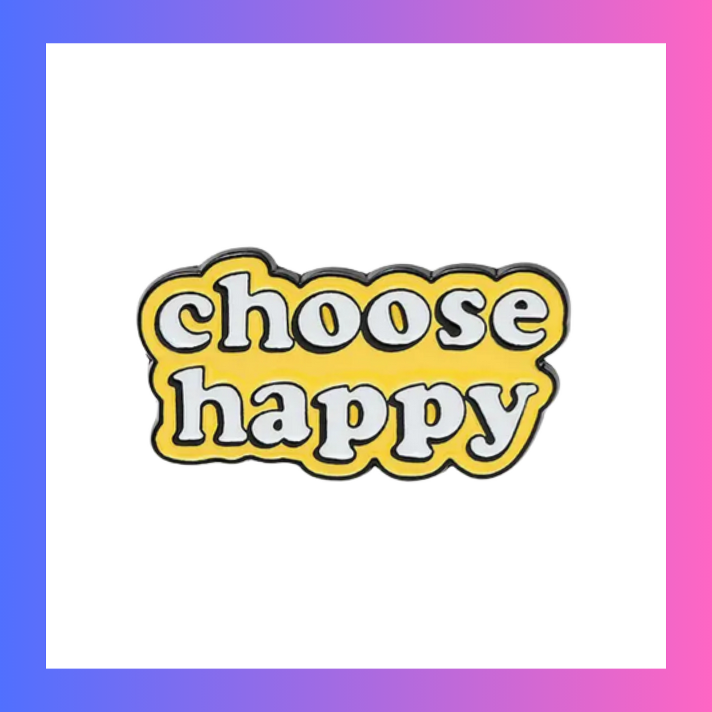 Choose happy Pin